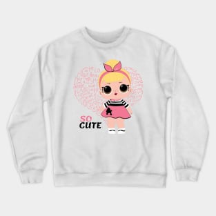 So Cute Girls Crewneck Sweatshirt